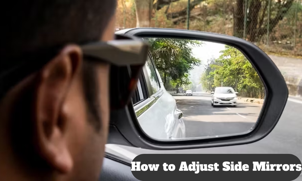 How to Adjust Side Mirrors