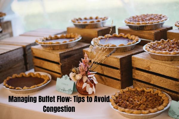 Managing Buffet Flow: Tips to Avoid Congestion