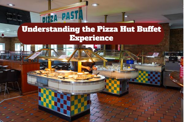 Understanding the Pizza Hut Buffet Experience