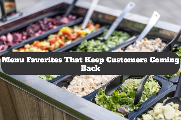 Menu Favorites That Keep Customers Coming Back