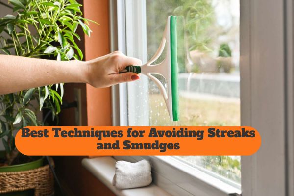 Best Techniques for Avoiding Streaks and Smudges